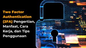 Manfaat Autentikasi Dua Faktor 2fa Dalam Aplikasi Keuangan Fondasi Keamanan Digital Anda